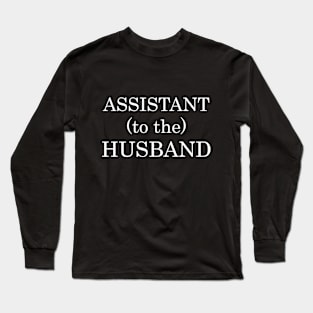 Assistant (to the) Husband Long Sleeve T-Shirt